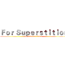 Ｆｏｒ Ｓｕｐｅｒｓｔｉｔｉｏｎ (By Robertson Davies)