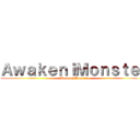 ＡｗａｋｅｎｉＭｏｎｓｔｅｒ (AwakeniMonster)