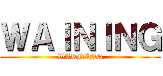 ＷＡＩＮＩＮＧ (WARNING)