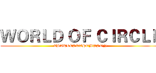 ＷＯＲＬＤ ＯＦ ＣＩＲＣＬＥ (CHARLES&THOMPSON)