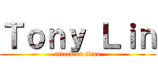 Ｔｏｎｙ Ｌｉｎ (attack on titan)