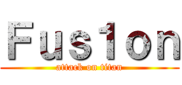 Ｆｕｓ１ｏｎ (attack on titan)