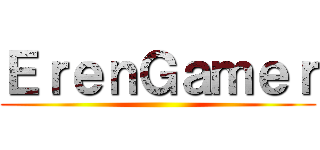 ＥｒｅｎＧａｍｅｒ ()