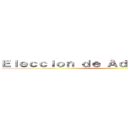 Ｅｌｅｃｃｉｏｎ ｄｅ Ａｄｍｉｎｉｓｔｒａｄｏｒ ()