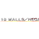 １８ ＷＡＬＬＳ／ＮＥＧＡＲＡＫＵ ()