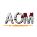 ＡＯＭ (attack on aom)