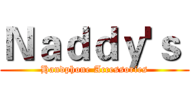 Ｎａｄｄｙ'ｓ  (Handphone Accessories)