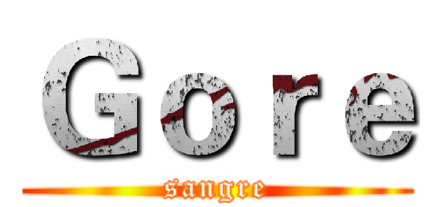 Ｇｏｒｅ (sangre)