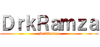 ＤｒｋＲａｍｚａ (DrkRamza)