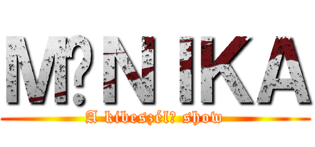 ＭÓＮＩＫＡ (A kibeszélő show)