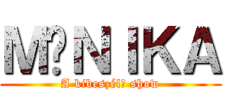 ＭÓＮＩＫＡ (A kibeszélő show)