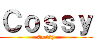 Ｃｏｓｓｙ (Cossy)