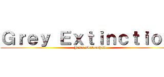 Ｇｒｅｙ Ｅｘｔｉｎｃｔｉｏｎ  (Jaws Unleashed )