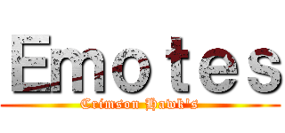 Ｅｍｏｔｅｓ (Crimson Hawk's)