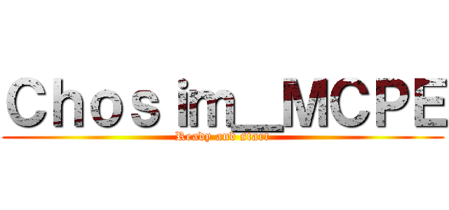Ｃｈｏｓｉｍ＿ＭＣＰＥ (Ready and start)