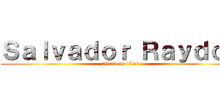 Ｓａｌｖａｄｏｒ Ｒａｙｄｏｎ (attack on titan)
