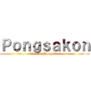 Ｐｏｎｇｓａｋｏｎ (attack on Pongsakon)