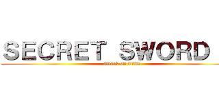 ＳＥＣＲＥＴ ＳＷＯＲＤ ＩＩ (attack on titan)