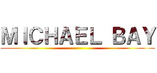 ＭＩＣＨＡＥＬ ＢＡＹ ()