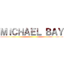 ＭＩＣＨＡＥＬ ＢＡＹ ()