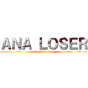 ＡＮＡ ＬＯＳＥＲ (attack on titan)