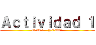 Ａｃｔｉｖｉｄａｄ １ (Visita a... ¿Paradis? )