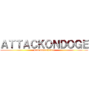 ＡＴＴＡＣＫＯＮＤＯＧＥ (From magnaghermez)