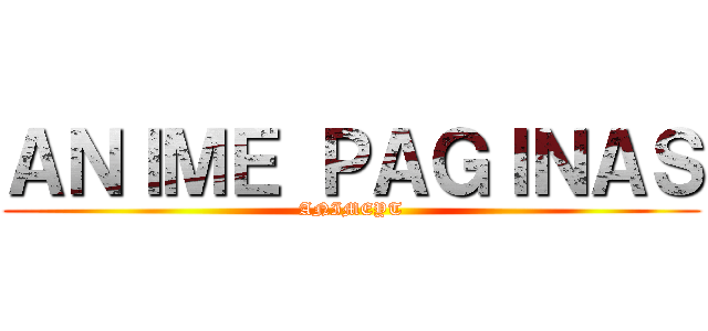 ＡＮＩＭＥ ＰＡＧＩＮＡＳ (ANIMEYT)