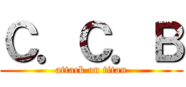 Ｃ．Ｃ．Ｂ (attack on titan)