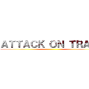 ＡＴＴＡＣＫ ＯＮ ＴＲＡＩＮ ()