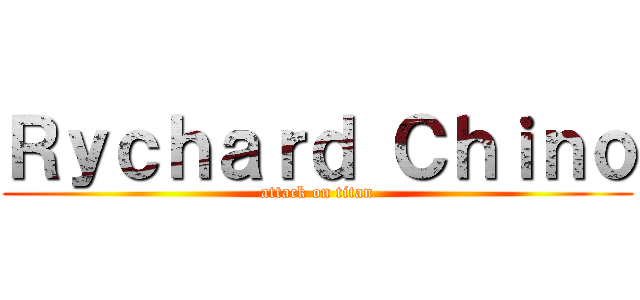 Ｒｙｃｈａｒｄ Ｃｈｉｎｏ (attack on titan)