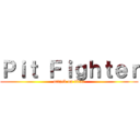 Ｐｉｔ Ｆｉｇｈｔｅｒ (attack on titan)