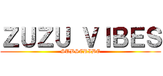 ＺＵＺＵ ＶＩＢＥＳ (SUBSCRIBE)