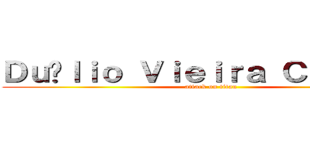 Ｄｕíｌｉｏ Ｖｉｅｉｒａ Ｃａｍｅｌｏ (attack on titan)