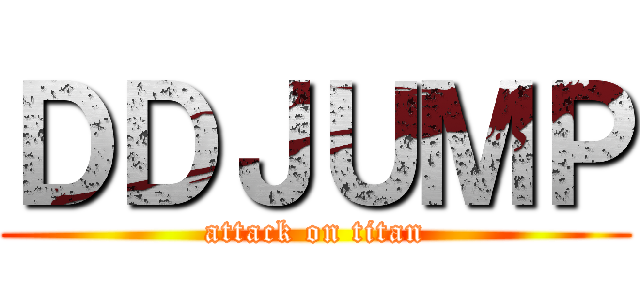 ＤＤＪＵＭＰ (attack on titan)