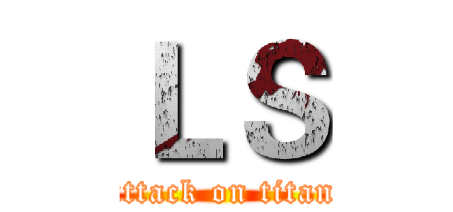 ＬＳ (attack on titan)