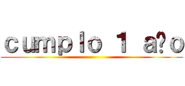 ｃｕｍｐｌｏ １ ａñｏ ()