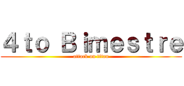 ４ｔｏ Ｂｉｍｅｓｔｒｅ (attack on titan)