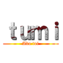 ｔｕｍｉ (Abo toi)