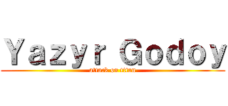 Ｙａｚｙｒ Ｇｏｄｏｙ (attack on titan)