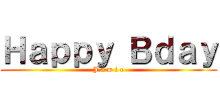 Ｈａｐｐｙ Ｂｄａｙ (J a m i e)