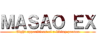 ＭＡＳＡＯ ＥＸ (Eight apparitions of a living person)