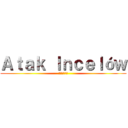 Ａｔａｋ Ｉｎｃｅｌóｗ (インセル攻撃)