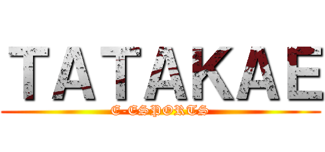 ＴＡＴＡＫＡＥ (E-ESPORTS)