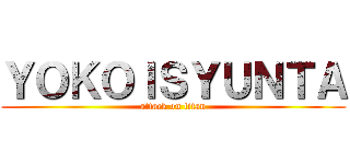 ＹＯＫＯＩＳＹＵＮＴＡ (attack on titan)