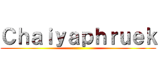 Ｃｈａｉｙａｐｈｒｕｅｋ ()