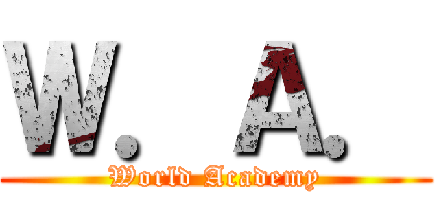 Ｗ．Ａ． (World Academy)