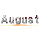 Ａｕｇｕｓｔ (Agosto)