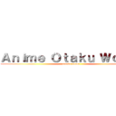 Ａｎｉｍｅ Ｏｔａｋｕ Ｗｏｒｌｄ (mundo anime)