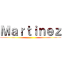 Ｍａｒｔｉｎｅｚ ()